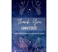 Thank You, Universe: A Guided Gratitude Journal for Women with Daily Prompts, Affirmations, Manifestation Practice, and Mindful Reflection