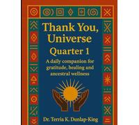 Thank you, Universe: Quarter 1- A Daily Companion for Gratitude, Healing and Ancestral Wellness