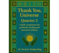 Thank you, Universe: Quarter 2- A Daily Companion for Gratitude, Healing and Ancestral Wellness