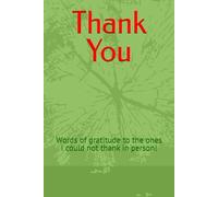Thank You: Words of gratitude to the ones I could not thank in person!
