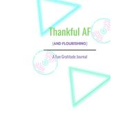 Thankful AF (And Flourishing): A Fun Gratitude Journal