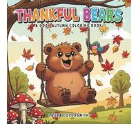 Thankful Bears - A Cozy Autumn Coloring Book: Fun and Easy Autumn & Thanksgiving Coloring Pages with Cute Bears | Perfect Holiday Gift for Kids Ages 4-10