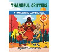 Thankful Critters: A Thanksgiving Coloring Book | Autumn, Fall Seasonal Fun Activity Book with Cute Animals and Harvest Scenes | Gift for Toddlers, Preschool & Kindergarten Boys & Girls Ages 3+