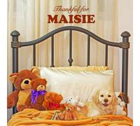 Thankful for Maisie: Personalized Children's Book with Love & Gratitude Rhymes for Kids, Toddlers, Baby Girl, Baby Boy & Dog Lovers of All Ages