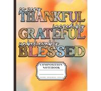 Thankful Grateful Blessed Composition Notebook | Inspirational Fall Journal for Women, Teachers & Thanksgiving Gift Ideas