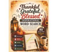 Thankful, Grateful, Blessed Inspirational Word Search: Celebrate Thanksgiving, Family Values, Appreciation, Gratitude, and Positive Reflections ... Adults & Seniors | 80 Large Print Puzzles
