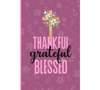Thankful Grateful Blessed Journal: Christian Diary/Notebook for Women/Girls