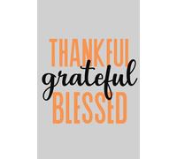 Thankful Grateful Blessed Journal Notebook - Inspirational Gratitude Journal for Women, Men, Girls, Boys & Teens - Daily Reflection & Mindfulness ... Quote - 5.5x8.5 Lined Softcover, 100 Pages
