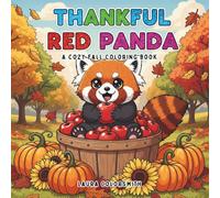 Thankful Red Panda - A Cozy Fall Coloring Book: Adorable Red Panda Coloring Pages for Kids and Adults | Cozy Autumn Scenes with Pumpkins, Leaves, and ... | A Perfect Fall Gift for Red Panda Lovers
