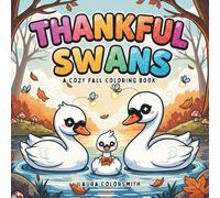 Thankful Swans - A Cozy Fall Coloring Book: Relaxing Fall Coloring Pages Featuring Swans, Deer, Rabbits, and More