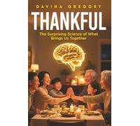 Thankful: The Surprising Science of What Brings Us Together