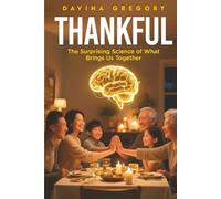 Thankful: The Surprising Science of What Brings Us Together
