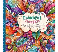 Thankful Thoughts: "31 Days of Affirmations, Coloring, and Journaling"