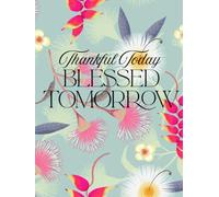 Thankful Today , Blessed Tomorrow: 200 Pages to Write What You are Grateful for Everyday