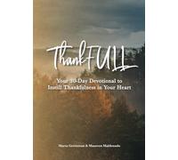 ThankFULL: Your 30-Day Devotional Instill Thankfulness in Your Heart