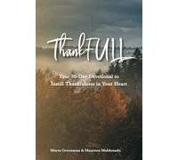 ThankFULL: Your 30-Day Devotional to Instill Thankfulness in Your Heart