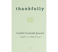 thankfully: A 90-Day Daily Guided Gratitude Journal: A Minimalist 3-2-1 Framework for Kindness and Intentional Living