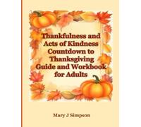 Thankfulness and Acts of Kindness Countdown to Thanksgiving Guide and Workbook for Adults