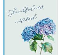 Thankfulness notebook: A 365-Day Gratitude Journal to to Shift Your Mindset and Find Beauty in the Ordinary