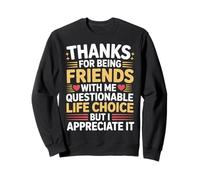 Thanks for Being My Friend Odd Choice But Thanks - Felpa