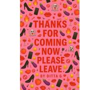 Thanks for Coming, Now Please Leave
