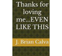 Thanks for loving me...EVEN LIKE THIS