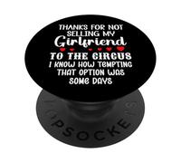 Thanks for Not Selling My Girlfriend to the Circus Boyfriend PopSockets PopGrip Adesivo