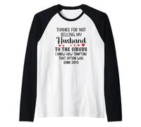 Thanks for Not Selling My Husband to The Circus Wife Couples Maglia con Maniche Raglan