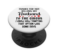 Thanks for Not Selling My Husband to the Circus Wife Couples PopSockets PopGrip Adesivo