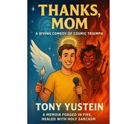 Thanks, Mom: A Divine Comedy of Cosmic Triumph