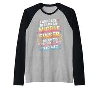 Thanks To My Middle Finger for Having My Back |- Maglia con Maniche Raglan