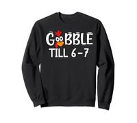 Thanksgiving 67 Turkey Gobble Till 6-7 Gobble TIL You Wobble Felpa