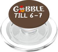Thanksgiving 67 Turkey Gobble Till 6-7 Gobble Til You Wobble PopSockets PopGrip per MagSafe