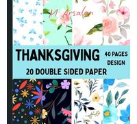 Thanksgiving: A Gorgeous Collection of Autumn Flowers and Gratitude-Inspired Pages for the Thanksgiving Season