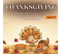 Thanksgiving: A Toddler Coloring Book for Ages 1-3 - Turkeys, Pumpkin Pie & Harvest Friends