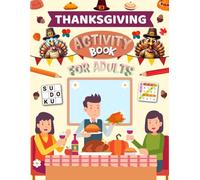Thanksgiving Activity Book for Adults: Holiday Brain Games for Kids. Includes Coloring, Mazes, Word Scramble, Word Search, Sudoku and More!