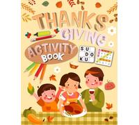 Thanksgiving Activity Book for Kids Ages 7-12 Years Old: Mixed Puzzles Activities book for Children. Includes Coloring, Mazes, Word Scramble, Word Search, Sudoku and More!