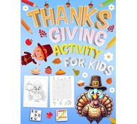 Thanksgiving Activity Book for Kids For Ages 6-12 Years Old: Holiday Activity Book For Kids. Includes Sudoku, Coloring, Mazes, Word Search, Word Scramble and More!