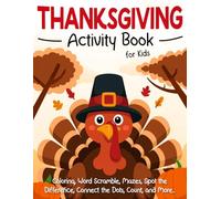 Thanksgiving Activity Book for Kids: Fun Holiday Coloring Pages, Word Scramble, Mazes, Spot the Difference, Connect the Dots, Count, and More Activities for Boys and Girls