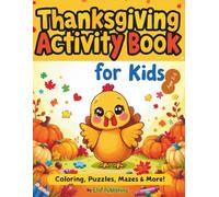 Thanksgiving Activity Book for Kids: Fun Thanksgiving Coloring Pages, Puzzles, and Learning Activities for Toddlers and Preschoolers - Holiday ... with Turkey, Gratitude, and Fall Themed Games