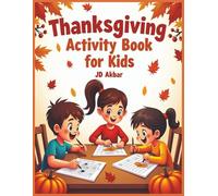 Thanksgiving Activity Book for Kids: The Ultimate Activity Book for Kids: Coloring, Drawing, Puzzles, Mazes, and Creative Challenges for Hours of Holiday Fun!