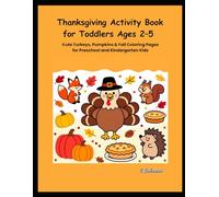 Thanksgiving Activity Book for Toddlers Ages 2-5: Cute Turkeys, Pumpkins & Fall Coloring Pages for Preschool and Kindergarten Kids