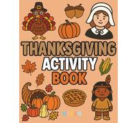 Thanksgiving Activity Book: Fun and Easy Holiday Coloring and Activity Pages for Kids - Turkeys, Pilgrims, Pumpkins, Cornucopias, and Fall Fun!