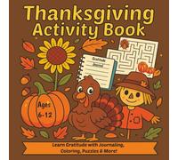 Thanksgiving Activity Book: Learn Gratitude with Journaling, Coloring, Puzzles and More | Screen-Free Fall Activities for Kids Ages 6-12