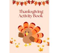 Thanksgiving Activity Book: Thanksgiving Fun & Learning Activity Book for Kids: 40+ Pages of Word Search Puzzles, Crosswords, Mazes, and Coloring Pages for Boys & Girls Ages 6 - 10