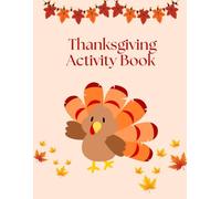 Thanksgiving Activity Book: Thanksgiving Fun & Learning Activity Book for Kids: 40+ Pages of Word Search Puzzles, Crosswords, Mazes, and Coloring Pages for Boys & Girls Ages 6 - 10