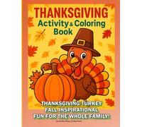 Thanksgiving Activity & Coloring Book: THANKSGIVING TURKEY FALL INSPIRATIONAL FUN FOR THE WHOLE FAMILY