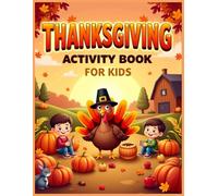 Thanksgiving Activity Workbook for Kids: Scissor Skills, Dot-to-Dot, Coloring Pages, Mazes, and More!: Fun Fall Activities with Tic-Tac-Toe, Word ... for Ages 4-8 | Large Print 8.5” x 11”