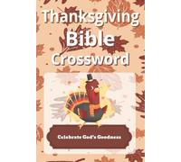 Thanksgiving Bible Crossword Puzzle Book: 50+ Bible Crossword Puzzles Featuring Scripture, Bible Stories, Faith, Gratitude & Thanksgiving Themes | 6x9 ... Great for Relaxation, Holidays and Vacations