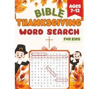 Thanksgiving Bible Word Search For Kids: 40 Fun Scripture Puzzles about Gratitude and God’s Love for Children Ages 7-12